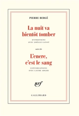 La nuit va bientôt tomber : entretiens avec Joëlle Gayot. L'encre, c'est le sang : conversations avec Laure Adler - Pierre Bergé