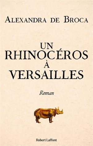 Un rhinocéros à Versailles - Alexandra de Broca