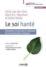 Le soi hanté : dissociation structurelle et traitement de la traumatisation chronique - Onno van der Hart