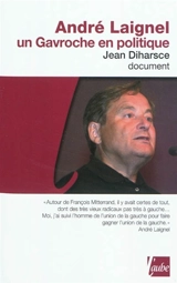 André Laignel, un Gavroche en politique - Jean Diharsce