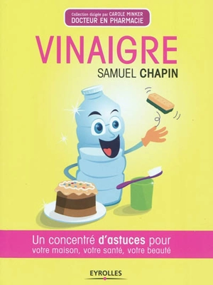 Vinaigre : un concentré d'astuces pour votre maison, votre santé, votre beauté - Samuel Chapin