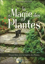 La magie des plantes : douze mois avec la sagesse des plantes - Sandra Kynes