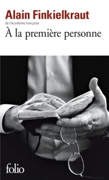 A la première personne - Alain Finkielkraut