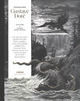 Fantastique Gustave Doré : une rétrospective inédite des plus belles estampes et des plus grands tableaux de Gustave Doré choisis parmi son oeuvre de plus de 10.000 illustrations - Alix Paré
