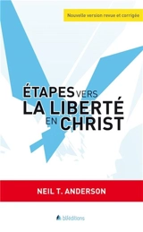 Etapes vers la liberté en Christ - Neil T. Anderson