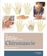 La bible de la chiromancie : un guide pratique pour la lecture des lignes de la main - Jane Struthers
