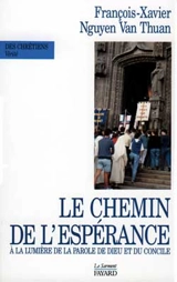 Le Chemin de l'espérance : à la lumière de la parole de Dieu et du concile - François-Xavier Nguyen Van Thuan