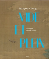 Vide et plein : le langage pictural chinois - François Cheng