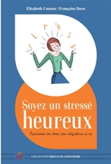 Soyez un stressé heureux : apprivoiser son stress pour rééquilibrer sa vie - Elisabeth Couzon
