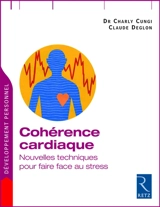 Cohérence cardiaque : nouvelles techniques pour faire face au stress - Charly Cungi