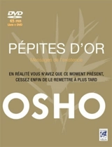 Pépites d'or : messages de l'existence : en réalité vous n'avez que ce moment présent, cessez enfin de le remettre à plus tard - Osho
