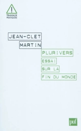 Plurivers : essai sur la fin du monde - Jean-Clet Martin