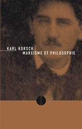 Marxisme et philosophie. L'état actuel du problème : Marxisme et philosophie, anti-critique par la même occasion - Karl Korsch