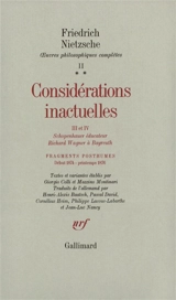Oeuvres philosophiques complètes. Vol. 2-2. Considérations inactuelles 3 et 4 : Schopenhauer éducateur, Richard Wagner à Bayreuth. Fragments posthumes : début 1874-printemps 1876 - Friedrich Nietzsche