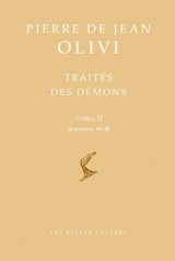 Traité des démons : Summa, II Questions 40-48 - Pierre Jean Olivi