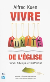 Vivre l'unité de l'Eglise : survol biblique et historique - Alfred Kuen
