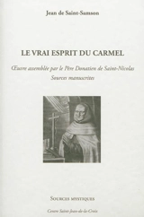 Le vrai esprit du carmel : oeuvre assemblée par le père Donatien de Saint-Nicolas : sources manuscrites - Jean de Saint-Samson