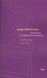 Schmock ou Le triomphe du journalisme : la grande bataille de Karl Kraus - Jacques Bouveresse