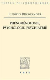 Phénoménologie, psychologie, psychiatrie - Ludwig Binswanger