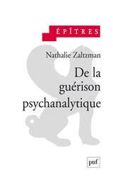 De la guérison psychanalytique - Nathalie Zaltzman