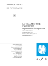 Le traumatisme psychique : organisation et désorganisation