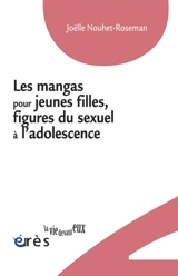 Les mangas pour jeunes filles, figures du sexuel à l'adolescence - Joëlle Nouhet-Roseman