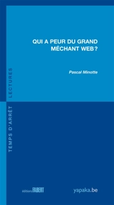 Qui a peur du grand méchant Web ? - Pascal Minotte