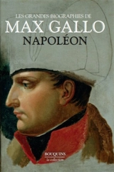 Les grandes biographies de Max Gallo. Napoléon - Max Gallo