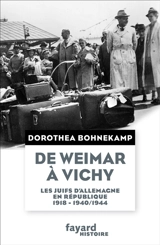 De Weimar à Vichy : les Juifs d'Allemagne en République : 1918, 1940/44 - Dorothea Bohnekamp