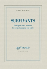 Survivants : pourquoi nous sommes les seuls humains sur terre - Christopher B. Stringer