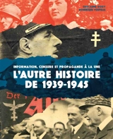 L'autre histoire de 1939-1945 : information, censure et propagande à la une - Guillaume Doizy
