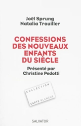 Confessions des nouveaux enfants du siècle - Joël Sprung