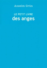 Le petit livre des anges : des souhaits qui viennent du coeur - Anselm Grün