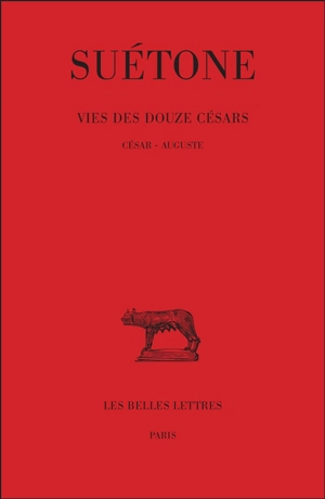 La vie des douze Césars. Vol. 1. César, Auguste - Suétone