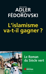 L'islamisme va-t-il gagner ? : le roman du siècle vert - Alexandre Adler
