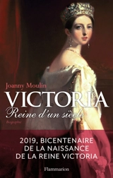 Victoria : reine d'un siècle - Joanny Moulin