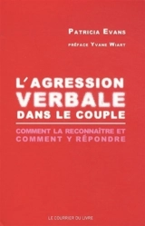 L'agression verbale dans le couple : comment la reconnaître et comment y répondre - Patricia Evans