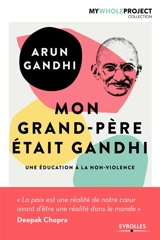 Mon grand-père était Gandhi : une éducation à la non-violence - Arun Gandhi
