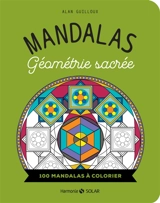 Mandalas géométrie sacrée : 100 mandalas à colorier - Alan Guilloux