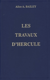 Les travaux d'Hercule - Alice Anne Bailey