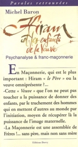 Hiram et les enfants de la veuve : psychanalyse et franc-maçonnerie - Michel Baron