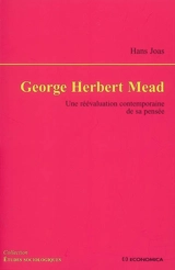 George Herbert Mead : une réévaluation contemporaine de sa pensée - Hans Joas