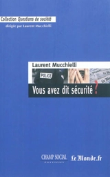 Vous avez dit sécurité ? : saison 1 (2011-2012) - Laurent Mucchielli