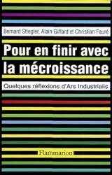 Pour en finir avec la mécroissance : quelques réflexions d'Ars industrialis - Bernard Stiegler