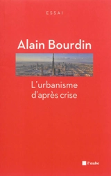 L'urbanisme d'après crise - Alain Bourdin