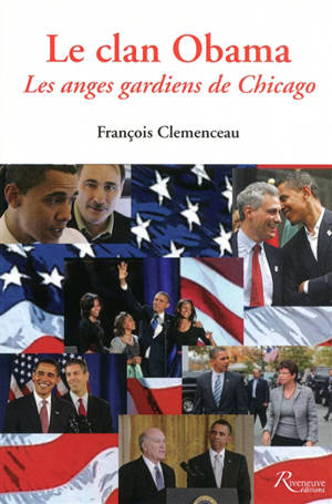 Le clan Obama : les anges gardiens de Chicago - François Clemenceau
