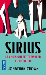 Sirius, le chien qui fit trembler le IIIe Reich - Jonathan Crown
