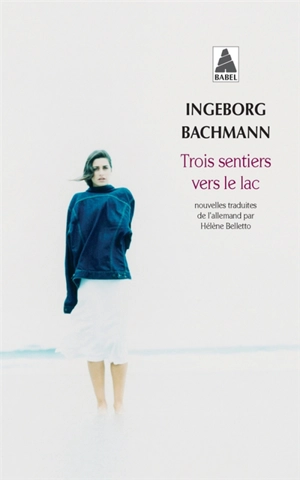 Trois sentiers vers le lac - Ingeborg Bachmann