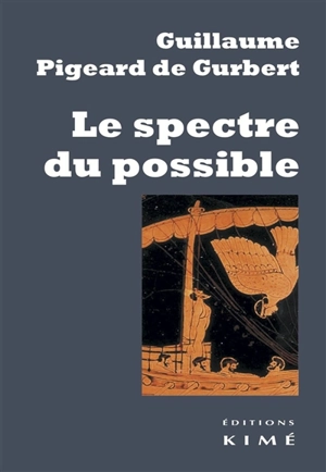 Le spectre du possible - Guillaume Pigeard de Gurbert