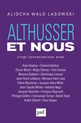 Althusser et nous : vingt conversations avec Alain Badiou, Etienne Balibar, Olivier Bloch... - Aliocha Wald Lasowski